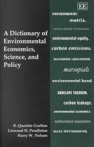 Kniha Dictionary of Environmental Economics, Science, and Policy R. Quentin Grafton