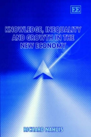 Könyv Knowledge, Inequality and Growth in the New Economy Richard Nahuis