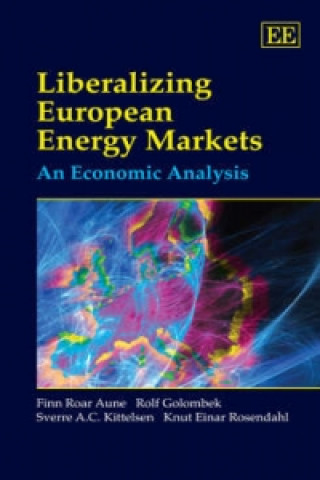 Książka Liberalizing European Energy Markets - An Economic Analysis Finn Roar Aune