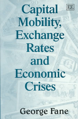 Könyv Capital Mobility, Exchange Rates and Economic Crises George Fane