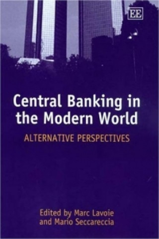 Kniha Central Banking in the Modern World - Alternative Perspectives Marc Lavoie