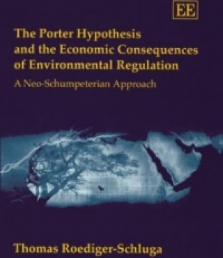 Kniha Porter Hypothesis and the Economic Consequences of Environmental Regulation T. Roediger-Schluga