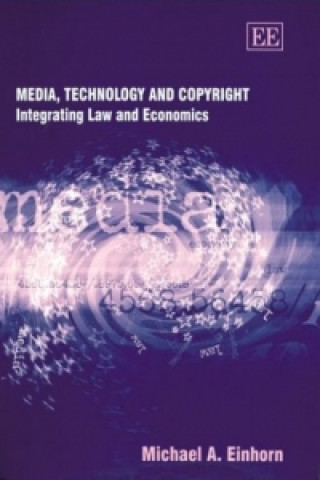 Knjiga Media, Technology and Copyright - Integrating Law and Economics Michael A. Einhorn