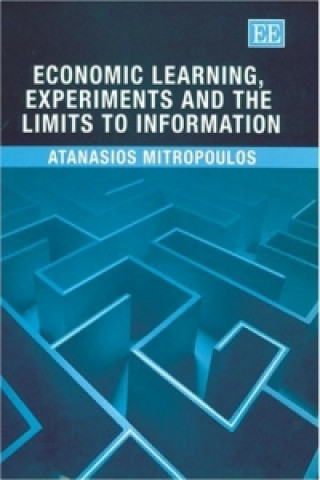 Kniha Economic Learning, Experiments and the Limits to Information A. Mitropoulos