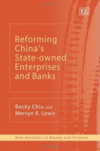 Kniha Reforming China's State-owned Enterprises and Banks Becky Chiu