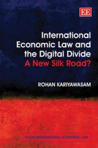 Kniha International Economic Law and the Digital Divide Rohan Kariyawasam