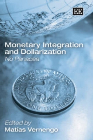 Книга Monetary Integration and Dollarization Matías Vernengo