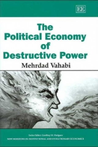 Carte Political Economy of Destructive Power Mehrdad Vahabi
