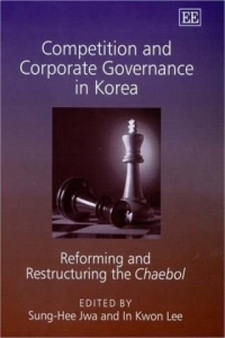 Knjiga Competition and Corporate Governance in Korea - Reforming and Restructuring the Chaebol 