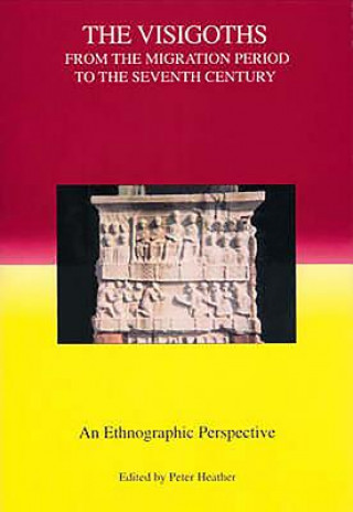 Kniha Visigoths from the Migration Period to the Seventh Century Peter Heather