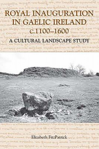 Buch Royal Inauguration in Gaelic Ireland c.1100-1600: A Cultural Landscape Study Elizabeth Fitzpatrick