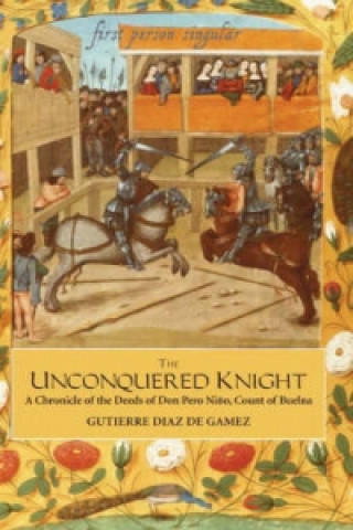 Kniha Unconquered Knight Gutierre Diaz De Gamez