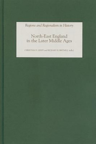Kniha North-East England in the Later Middle Ages Christian D. Liddy