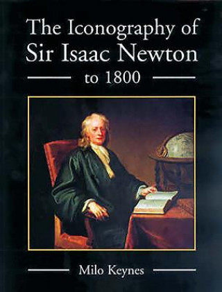 Carte Iconography of Sir Isaac Newton to 1800 W.Milo Keynes