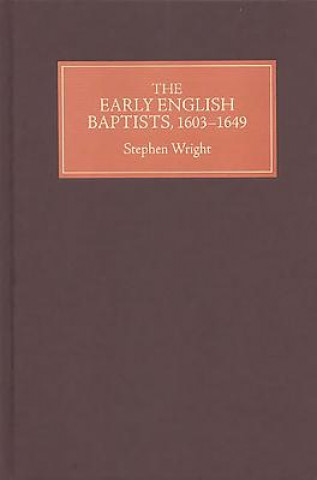Könyv Early English Baptists, 1603-49 Stephen Wright