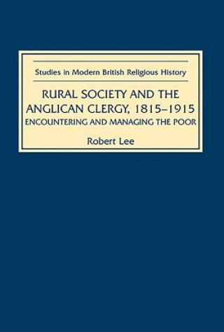 Książka Rural Society and the Anglican Clergy, 1815-1914 Robert Lee