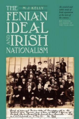 Knjiga Fenian Ideal and Irish Nationalism, 1882-1916 M. J. Kelly