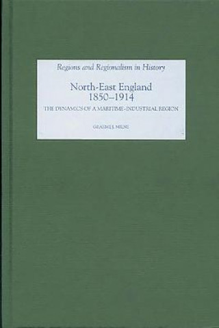 Livre North East England, 1850-1914 Graeme J. Milne