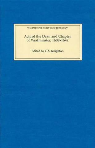 Livre Acts of the Dean and Chapter of Westminster, 1609-1642 C. S. Knighton