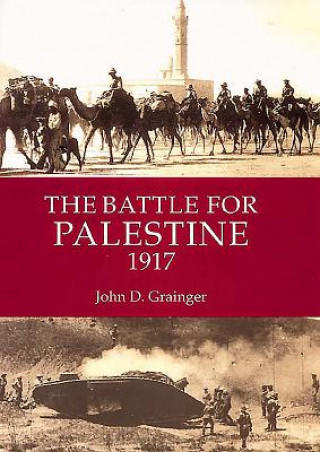 Kniha Battle for Palestine 1917 John D. Grainger