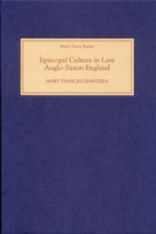 Kniha Episcopal Culture in Late Anglo-Saxon England Mary Frances Giandrea
