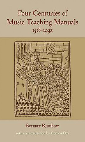 Kniha Four Centuries of Music Teaching Manuals, 1518-1932 Bernarr Rainbow