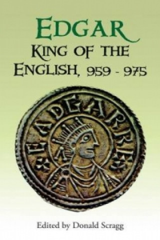 Книга Edgar, King of the English, 959-975 Donald Scragg