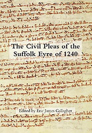 Carte Civil Pleas of the Suffolk Eyre of 1240 Eric James Gallagher