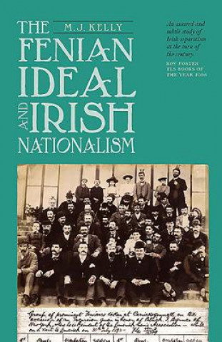 Kniha Fenian Ideal and Irish Nationalism, 1882-1916 Matthew Kelly