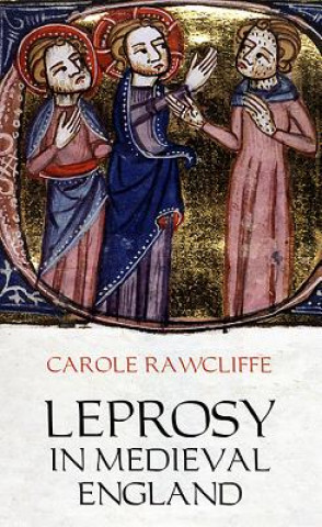 Kniha Leprosy in Medieval England Carole Rawcliffe