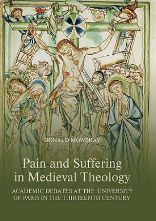 Kniha Pain and Suffering in Medieval Theology Donald Mowbray