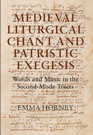 Kniha Medieval Liturgical Chant and Patristic Exegesis Emma Hornby