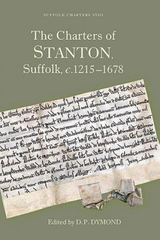 Carte Charters of Stanton, Suffolk, c.1215-1678 D. P. Dymond