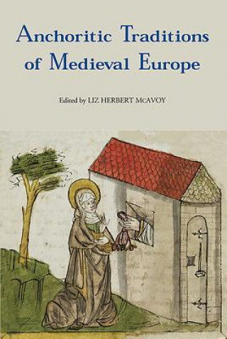 Kniha Anchoritic Traditions of Medieval Europe Liz Herbert Mcavoy