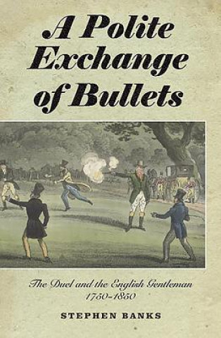 Könyv Polite Exchange of Bullets Stephen Banks