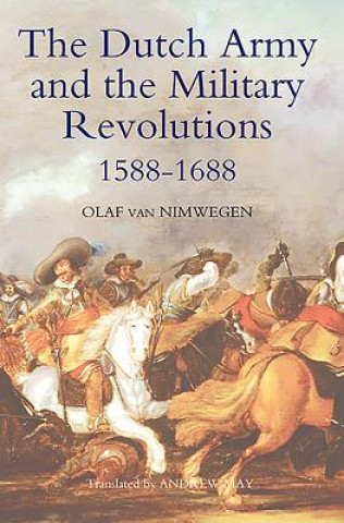 Carte Dutch Army and the Military Revolutions, 1588-1688 Olaf Van Nimwegen
