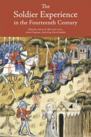 Könyv Soldier Experience in the Fourteenth Century Adrian Bell