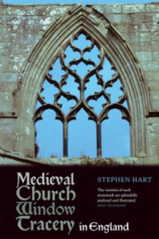 Kniha Medieval Church Window Tracery in England Stephen Hart