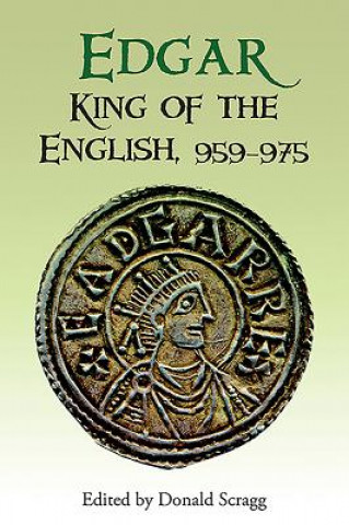 Knjiga Edgar, King of the English, 959-975 Donald Scragg