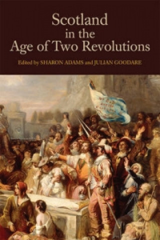 Knjiga Scotland in the Age of Two Revolutions Sharon Adams