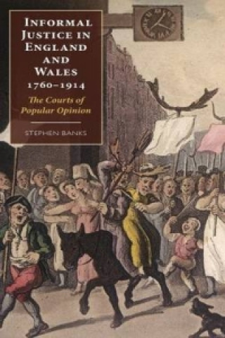 Könyv Informal Justice in England and Wales, 1760-1914 Stephen Banks