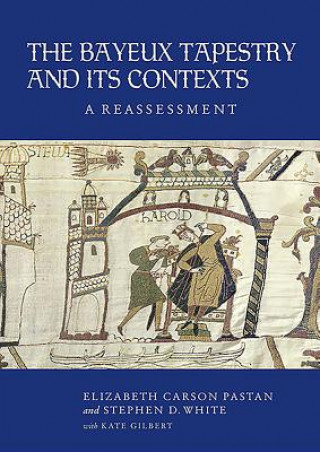 Kniha Bayeux Tapestry and its Contexts Elizabeth Carson Pastan