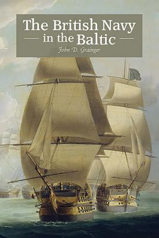 Carte British Navy in the Baltic John D. Grainger