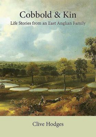 Boek Cobbold and Kin: Life Stories from an East Anglian Family Clive Hodges