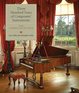 Kniha Three Hundred Years of Composers' Instruments Alec Cobbe
