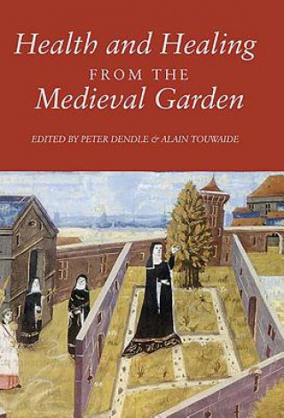 Carte Health and Healing from the Medieval Garden Peter Dendle