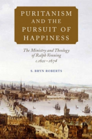 Könyv Puritanism and the Pursuit of Happiness S. Bryn Roberts