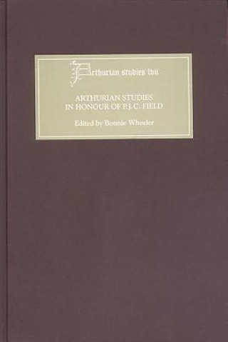 Kniha Arthurian Studies in Honour of P.J.C. Field Bonnie Wheeler