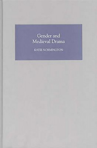 Carte Gender and Medieval Drama Katie Normington