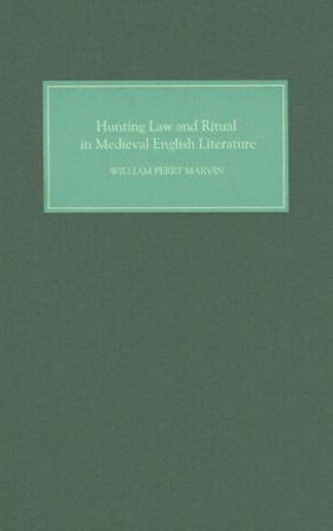 Kniha Hunting Law and Ritual in Medieval English Literature William Perry Marvin